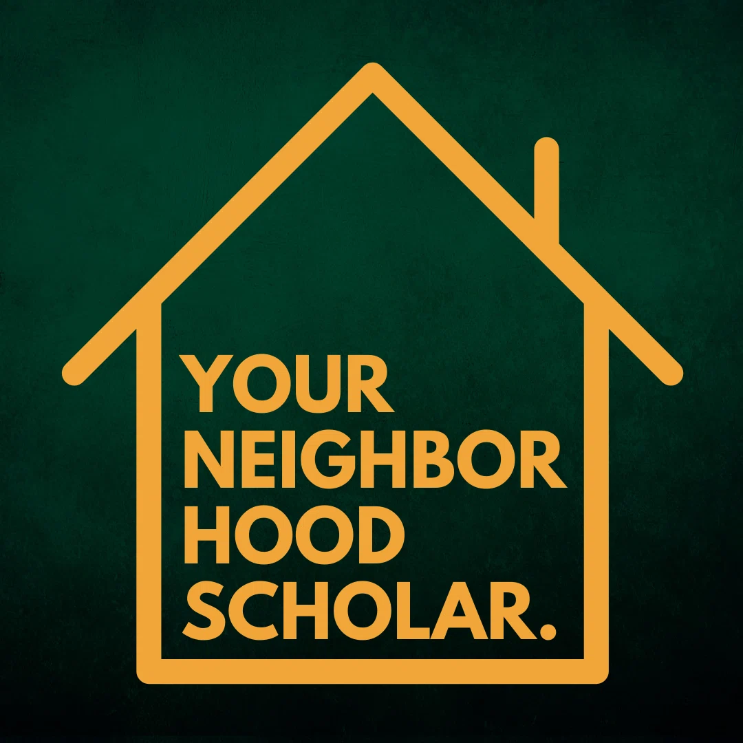 Your Neighborhood Scholar