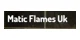 Matic Flames UK promo codes