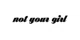 Not Your Girl promo codes